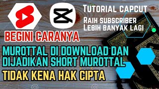 BEGINI CARANYA MUROTTAL DI DOWNLOAD DAN DIJADIKAN SHORT MUROTTAL TIDAK KENA HAK CIPTA