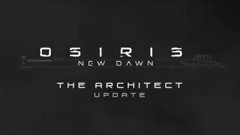 Osiris: New Dawn (Fenix Fire Entertainment) The Architect Update
