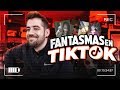 FANTASMAS EN TIKTOK