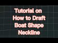 TUTORIAL on How to Draft Boat Shape Neckline Pattern