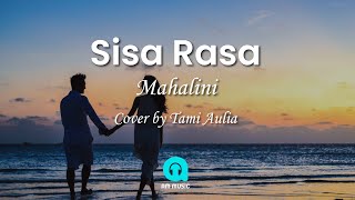 Sisa Rasa - Mahalini (Lyrics) Cover by Tami Aulia