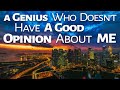 Abraham Hicks ~ a Genius who doesn&#39;t have a Good Opinion about Me