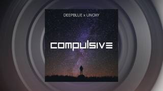 DEEPBLUE x UNOXY - COMPULSIVE