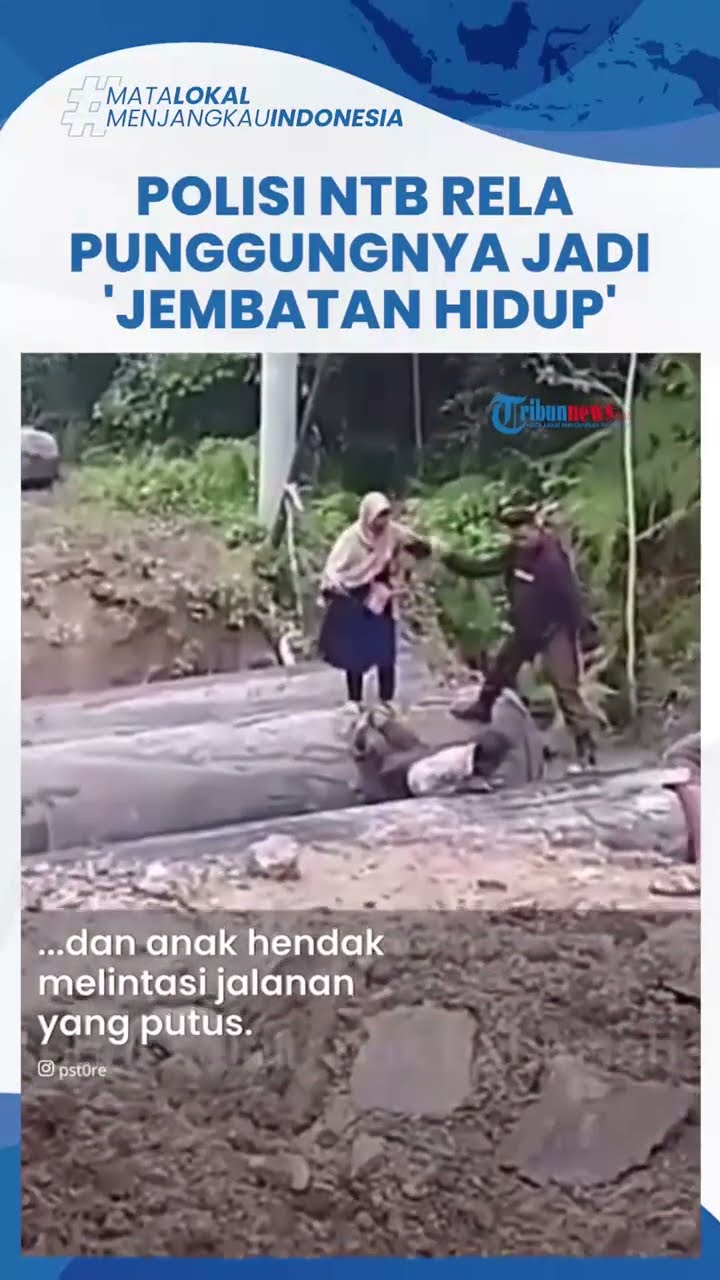 POLISI VIRAL, Sosok Polisi NTB Viral Gegara Aksi Heroik, Rela Punggungnya Jadi Jembatan Jalan Putus