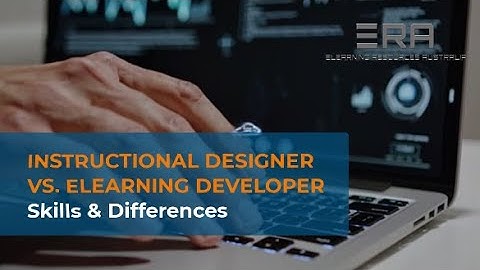 ERA | Instructional Designer vs Elearning Developer - Skills and Differences