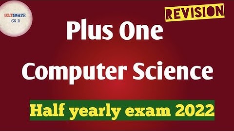 Plus one Computer Science Half Yearly Revision