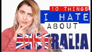 What I Hate About Australia | 10 Things I hate about living in Australia