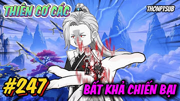 Tập 247 | Thiên Cơ Các bất khả chiến bại | THONPTSUB