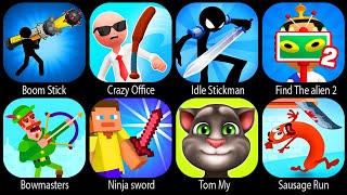 Boom Stick,Crazy Office,Idle Stickman,,Find The Alien 2Bowmasters,Ninja sword,Tom my,Sausage run,...