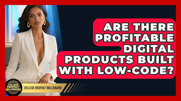 Are There Profitable Digital Products Built With Low-code? - College Dropout Millionaire