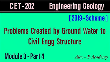 CET 202 - Engg Geology | Module 3 - Lec 4 | Problems Created by Ground Water to Civil Engg Structure