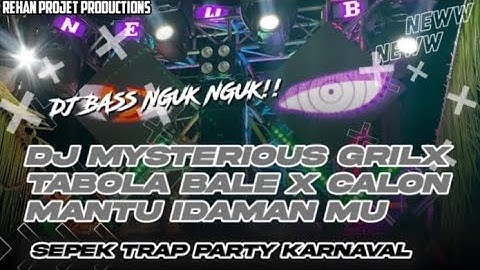 DJ MYSTERIOUS GRILX TABOLA BALE X CALON MANTU YG LAGI VIRAL DI TIKTOK BAY REHAN PROJET PRODUCTIONS