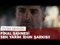 Evim Sensin - Final Sahnesi ve Sen Yarim İdun Şarkısı