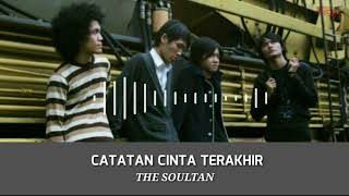 THE SOULTAN - CATATAN CINTA TERAKHIR