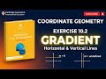 Exercise 10.2 | Gradient of Vertical &amp; Horizontal Lines | IGCSE Mathematics core and extended