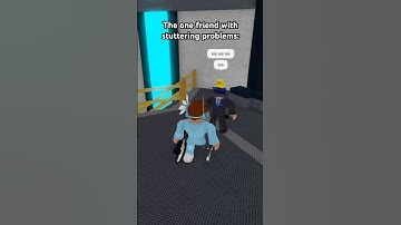 THAT ONE STUTTERING FRIEND 😭