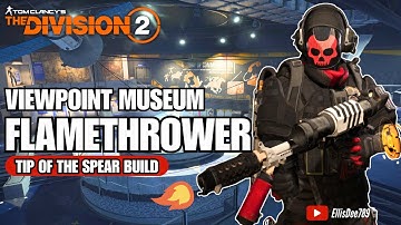 ViewPoint Museum | FLAMETHROWER Tip of the Spear Status Build - The Division 2