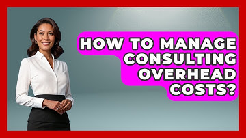 How To Manage Consulting Overhead Costs? - Consulting Career Hub