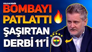 SICAK GELISME VOLKAN DEMIR FENERBAHCE BOMBASINI PATLATTI SASIRTAN DERBI KADROSU