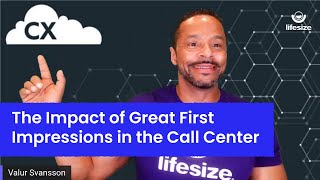 The Impact of Great First Impressions in the Call Center by Lifesize 282 views 3 years ago 23 minutes