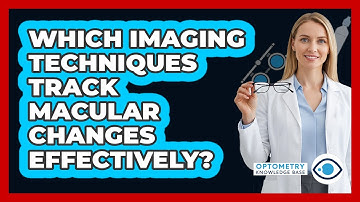 Which imaging techniques track macular changes effectively?