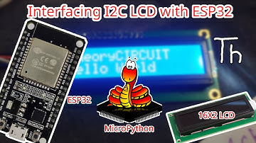 Interfacing I2C LCD with ESP32 using MicroPython Code