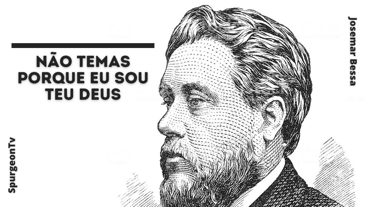 Não temas porque eu sou teu Deus | C. H. Spurgeon ( 1834 - 18892 )
