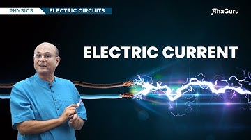 Electric Current- Class 12  Physics | Chapter 3: Current Electricity | AhaGuru Prof. Balaji Sampath