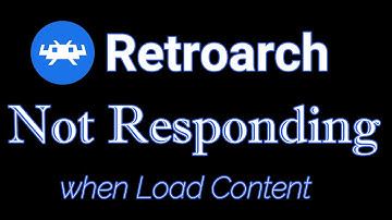 Retroarch Not Responding when Load Content