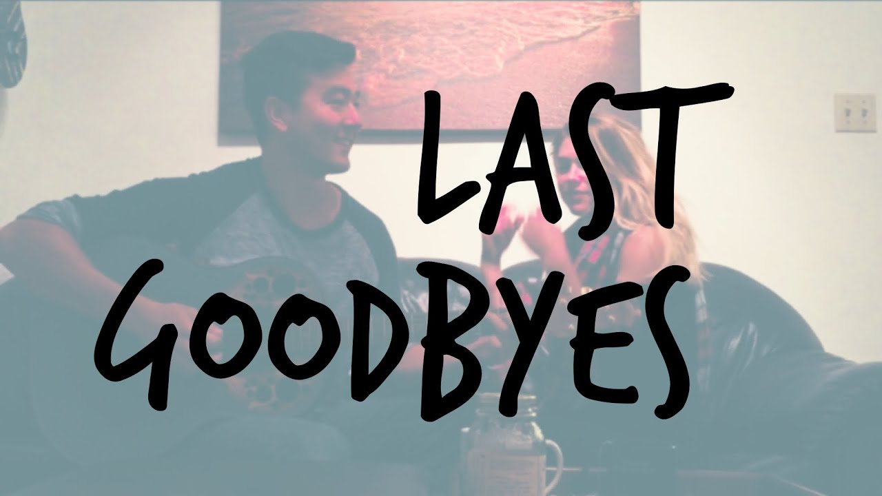 Watch Last Goodbyes - Sam and Dane (Original) on YouTube Watch Last Goodbyes - Sam and Dane (Original) on YouTube