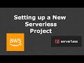 Creating a new Serverless Project and deploying a Lambda