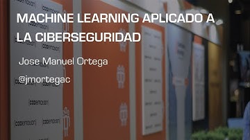 Machine Learning aplicado a la Ciberseguridad - Jose Manuel Ortega
