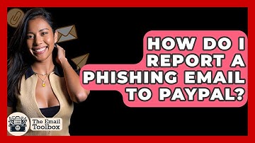 How Do I Report A Phishing Email To PayPal? - TheEmailToolbox.com