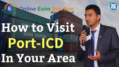 How to Visit Port/ICD in your area  Learn how to do Export Import Business Practical