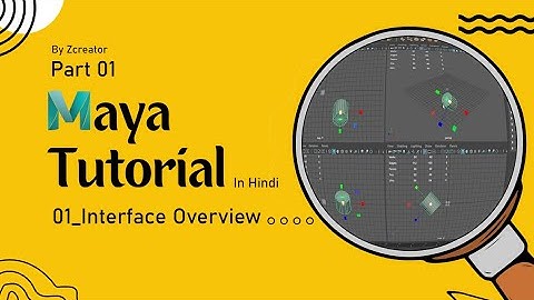 Part 01 - Interface Overview - Maya Tutorial in Hindi