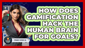How Does Gamification Hack The Human Brain For Goals? - Strange Science HQ