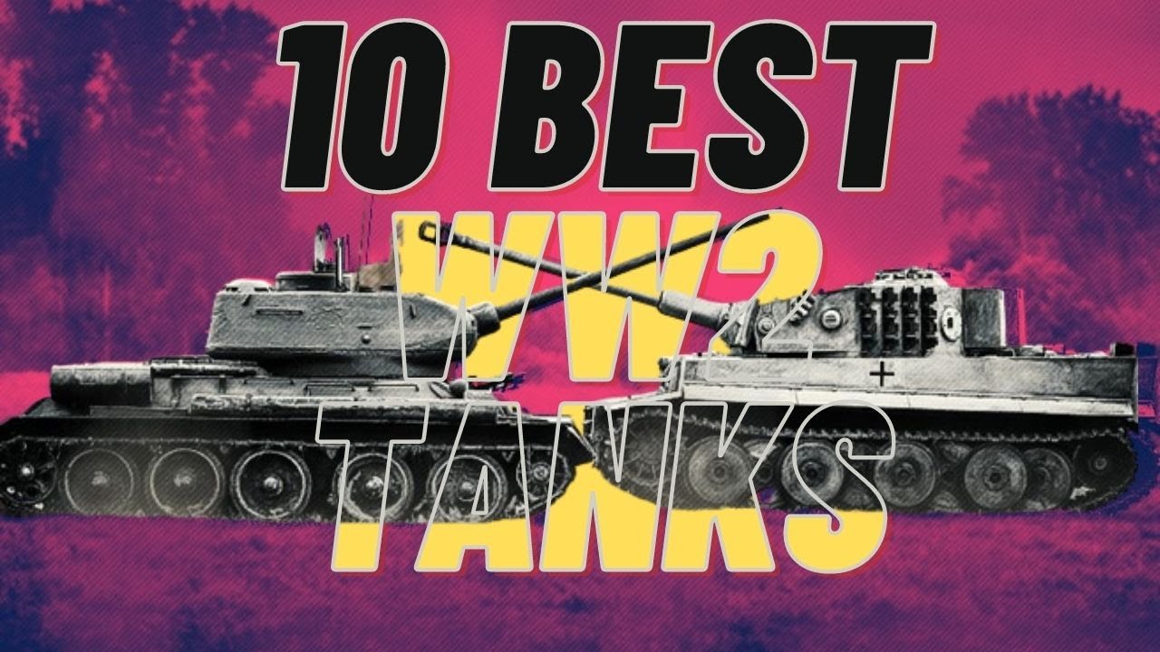 The 10 Most Legendary Tanks Of WW2 Ranked From Worst To Best