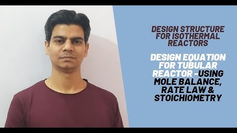 Tubular Reactor Design Equation (Using Mole Balance, Rate Law &Stoichiometry)