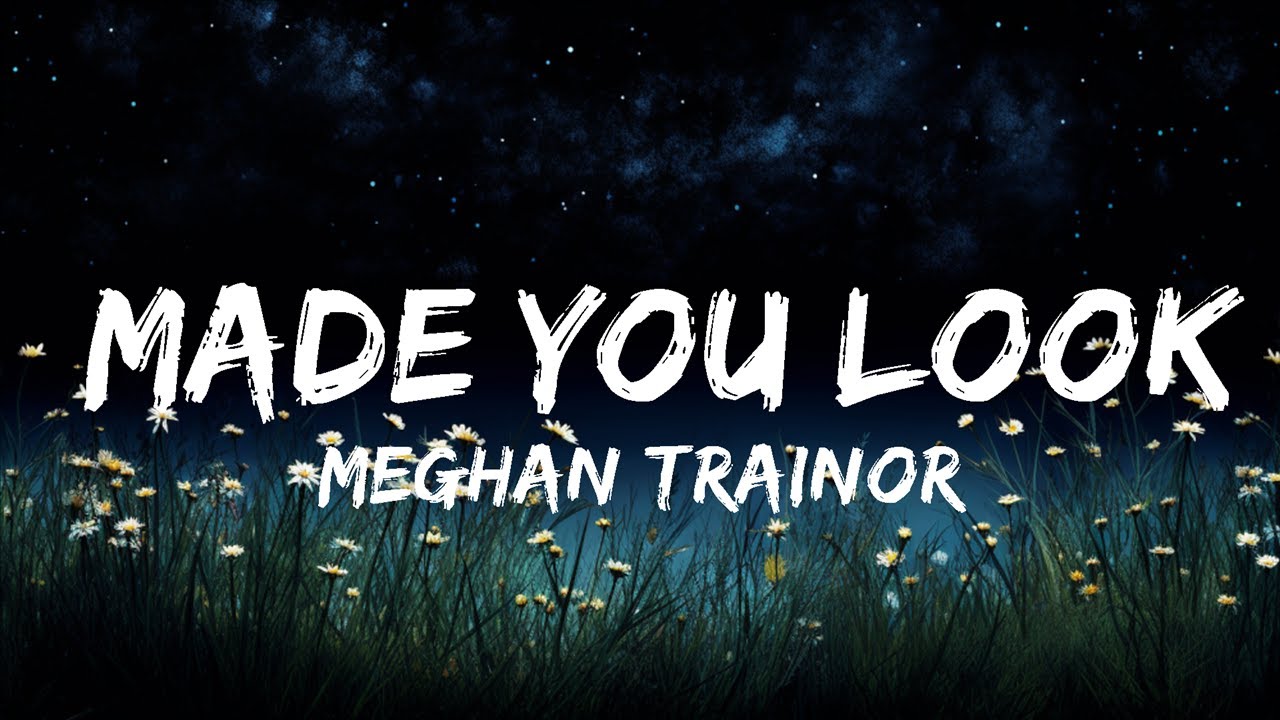 Made You Look - A Cappella-Lyrics-Meghan Trainor-KKBOX