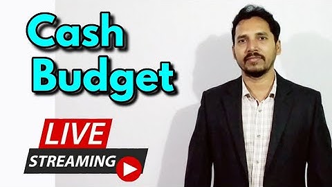 Cash Budget (Concept & Problem) for M.com/CMA / CA Inter