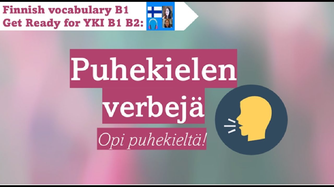 Finnish Vocabulary YKI B1 | Opi puhekieltä - Puhekielen verbejä | Get ready for YKI test