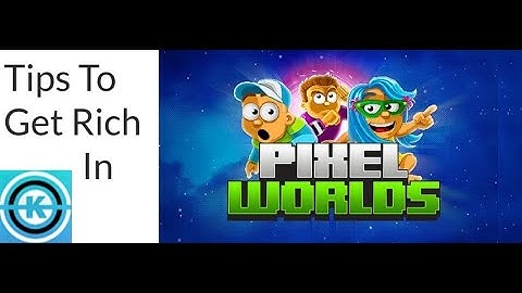 Tips How To Get Rich Pixel Worlds