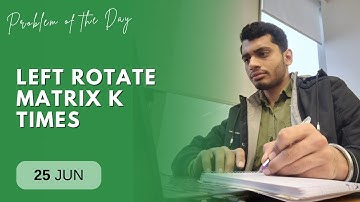 POTD- 25/06/2024 | Left Rotate Matrix K times | Problem of the Day | GeeksforGeeks