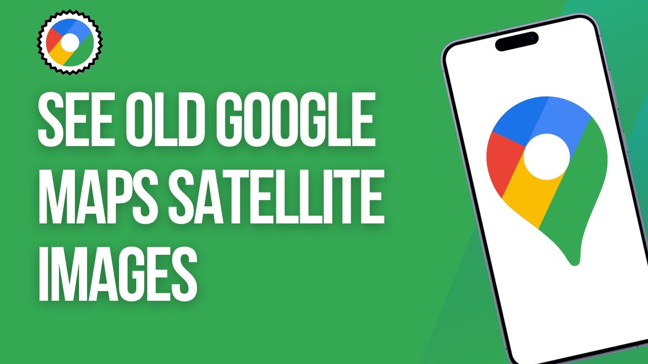how-to-see-old-google-maps-satellite-images-2025-easy-fix-youtube
