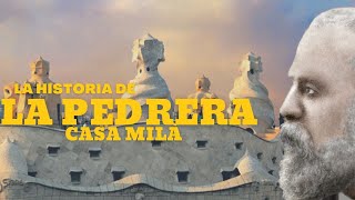 LA PEDRERA  CASA MILÀ , La Historia | Antoni Gaudí 1906 1912