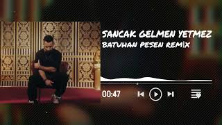 Sancak-Gelmen Yetmez Batuhan Pesen Remix Resimi
