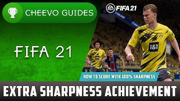 FIFA 21 - Extra Sharpness | Achievement / Trophy Guide **How to Score with 100% Sharpness**