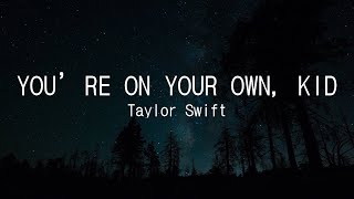 Taylor Swift - You’re Own Your Own, Kid (Lyrics)