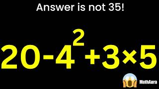 😱 35 Is WRONG! | 20 − 4² + 3×5 Explained (PEMDAS Trap) | MathAura