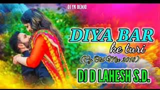 DIYA BAR KE TURI (CG QTD MIX   2018.) DJ D. LAHESH S.D.❤😘😘